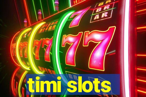 timi slots
